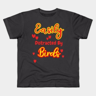 Easily Distracted By Birds Kids T-Shirt